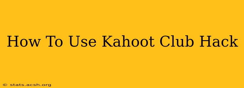 How To Use Kahoot Club Hack