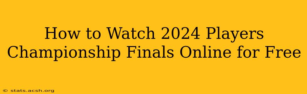 How to Watch 2024 Players Championship Finals Online for Free