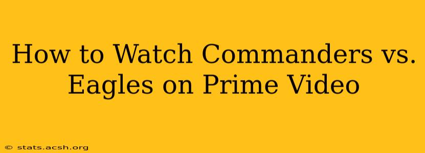 How to Watch Commanders vs. Eagles on Prime Video