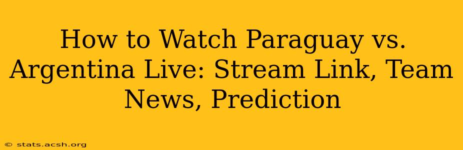 How to Watch Paraguay vs. Argentina Live: Stream Link, Team News, Prediction