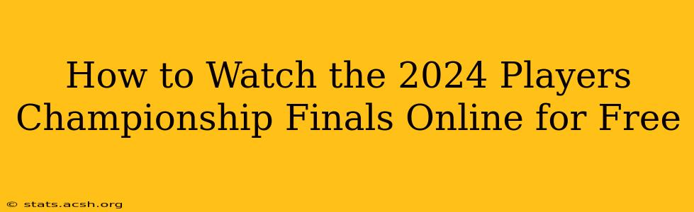 How to Watch the 2024 Players Championship Finals Online for Free