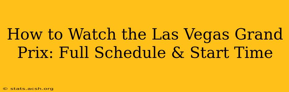 How to Watch the Las Vegas Grand Prix: Full Schedule & Start Time