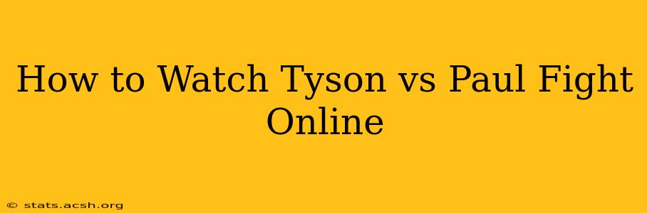 How to Watch Tyson vs Paul Fight Online