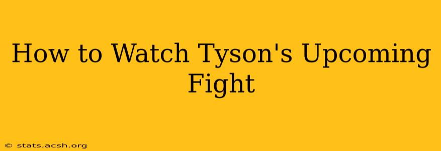 How to Watch Tyson's Upcoming Fight