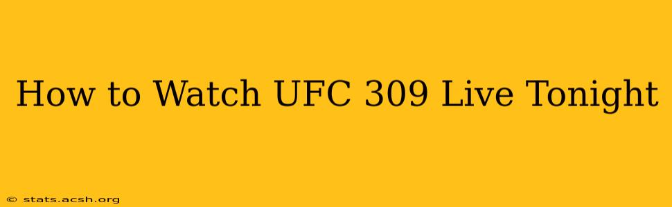 How to Watch UFC 309 Live Tonight