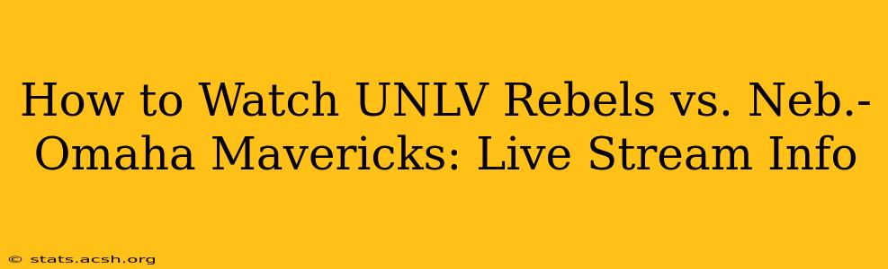 How to Watch UNLV Rebels vs. Neb.-Omaha Mavericks: Live Stream Info