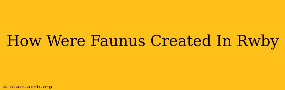 How Were Faunus Created In Rwby