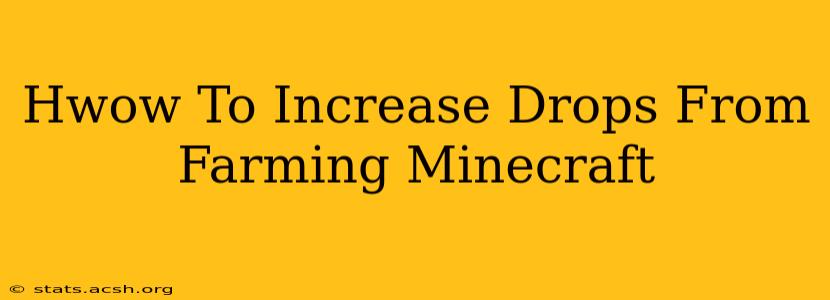 Hwow To Increase Drops From Farming Minecraft