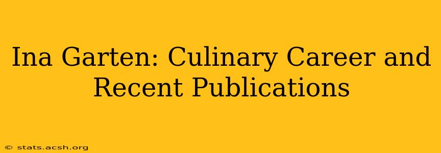 Ina Garten: Culinary Career and Recent Publications