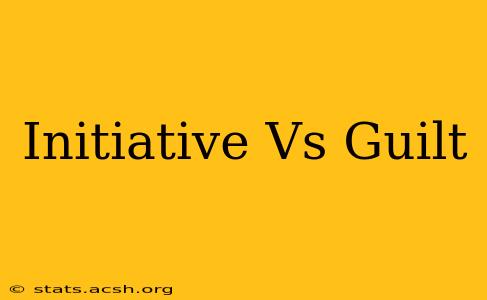 Initiative Vs Guilt