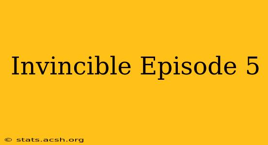 Invincible Episode 5