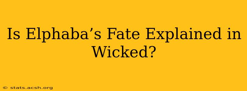 Is Elphaba’s Fate Explained in Wicked?