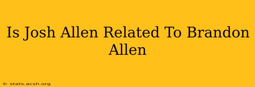 Is Josh Allen Related To Brandon Allen