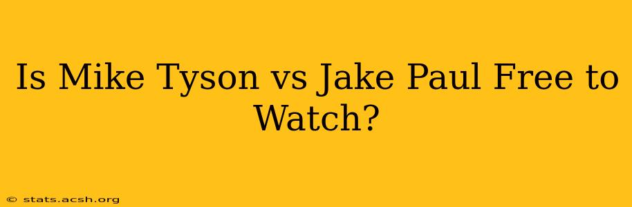 Is Mike Tyson vs Jake Paul Free to Watch?