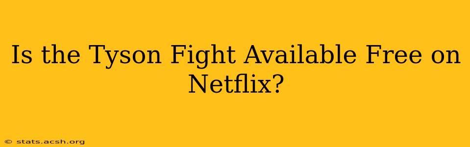 Is the Tyson Fight Available Free on Netflix?