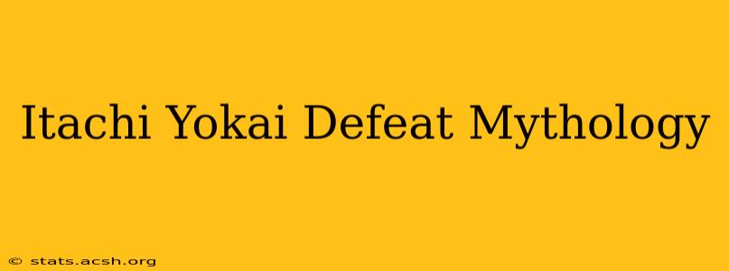 Itachi Yokai Defeat Mythology