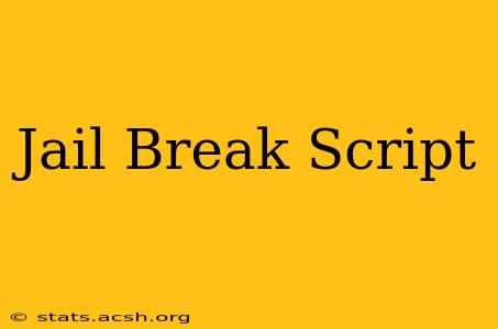 Jail Break Script