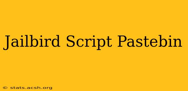 Jailbird Script Pastebin