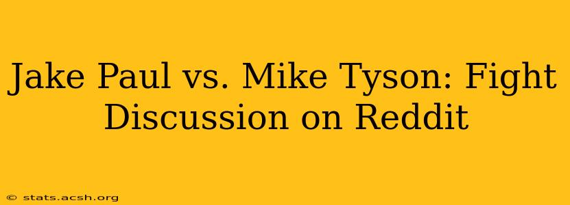 Jake Paul vs. Mike Tyson: Fight Discussion on Reddit