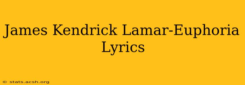 James Kendrick Lamar-Euphoria Lyrics