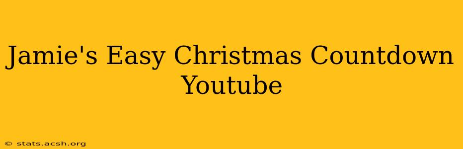 Jamie's Easy Christmas Countdown Youtube