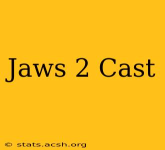 Jaws 2 Cast