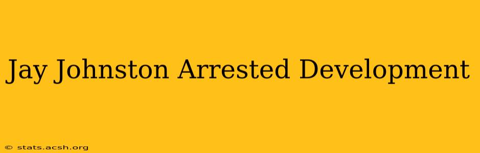 Jay Johnston Arrested Development