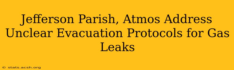 Jefferson Parish, Atmos Address Unclear Evacuation Protocols for Gas Leaks