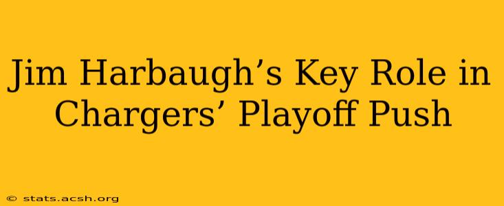 Jim Harbaugh’s Key Role in Chargers’ Playoff Push