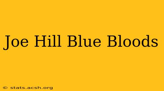 Joe Hill Blue Bloods