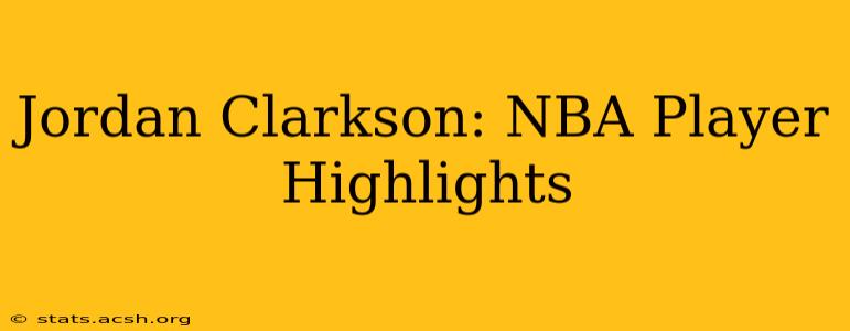 Jordan Clarkson: NBA Player Highlights