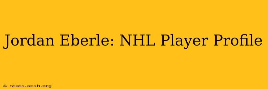 Jordan Eberle: NHL Player Profile