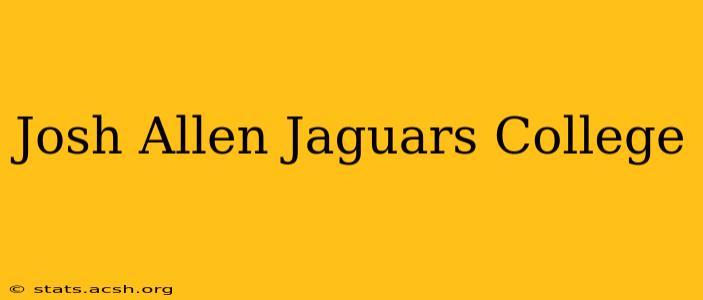 Josh Allen Jaguars College