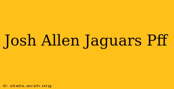 Josh Allen Jaguars Pff