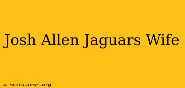 Josh Allen Jaguars Wife