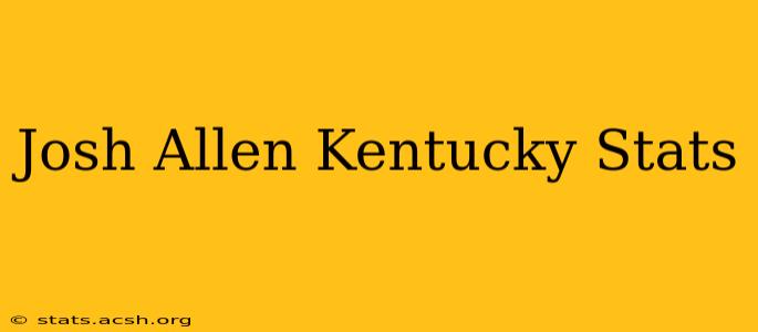 Josh Allen Kentucky Stats