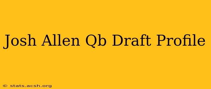 Josh Allen Qb Draft Profile