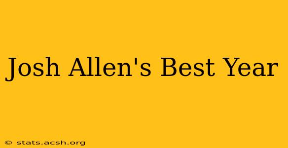 Josh Allen's Best Year