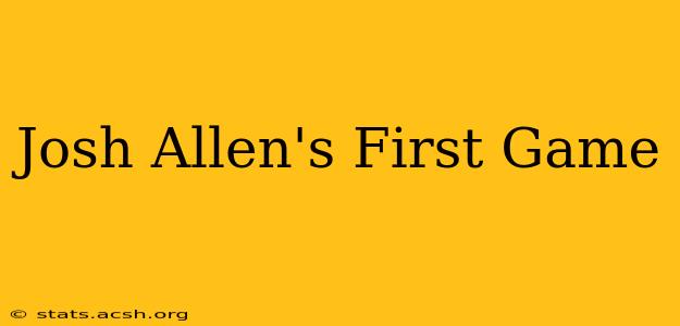 Josh Allen's First Game