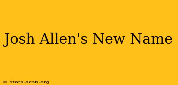 Josh Allen's New Name