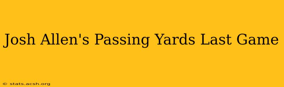 Josh Allen's Passing Yards Last Game