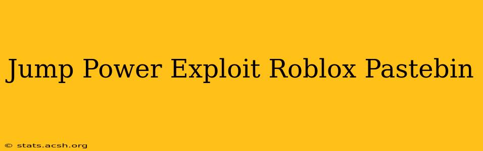 Jump Power Exploit Roblox Pastebin