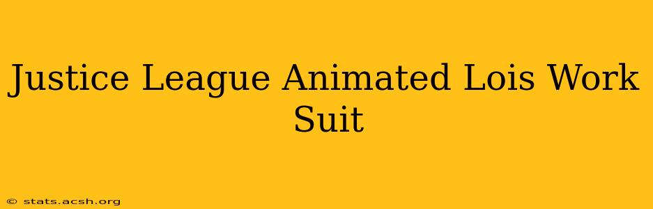 Justice League Animated Lois Work Suit