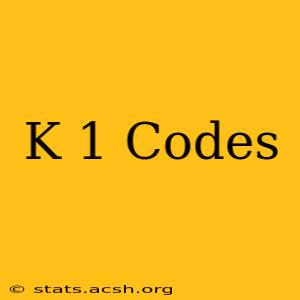 K 1 Codes