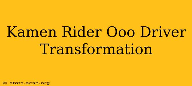 Kamen Rider Ooo Driver Transformation