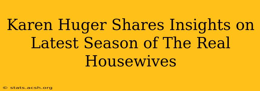 Karen Huger Shares Insights on Latest Season of The Real Housewives