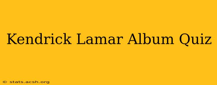 Kendrick Lamar Album Quiz