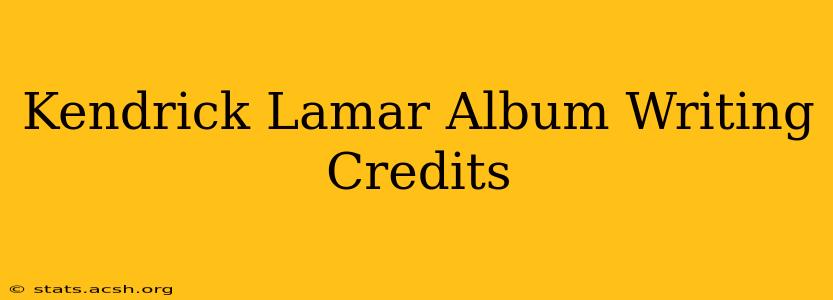 Kendrick Lamar Album Writing Credits