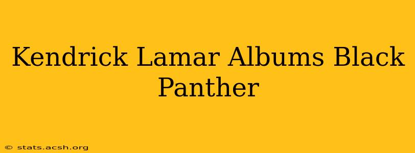 Kendrick Lamar Albums Black Panther