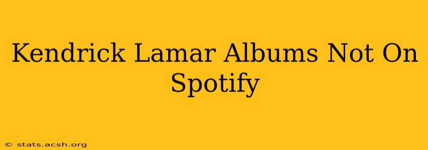 Kendrick Lamar Albums Not On Spotify